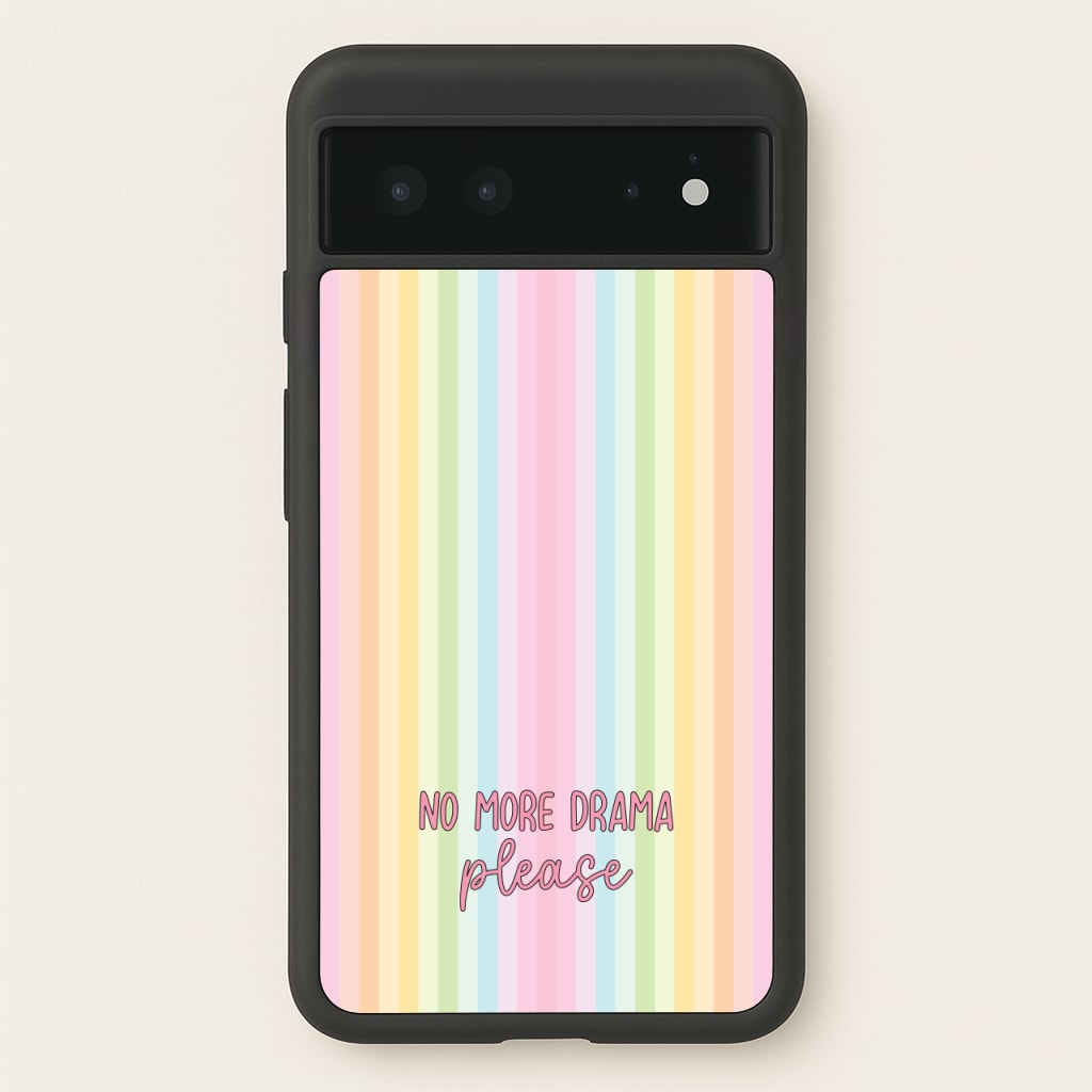 No More Drama Please - Quotes Phone Case for Google Pixel 6
