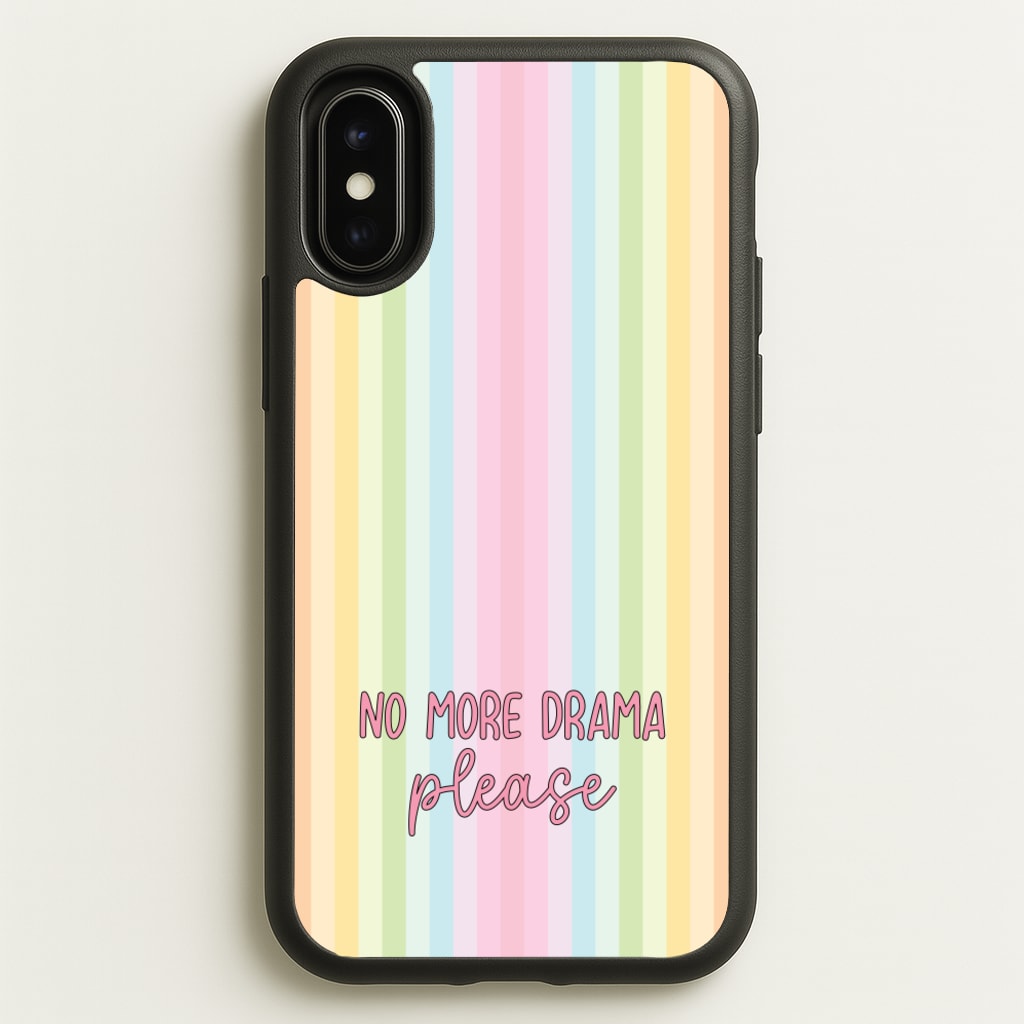 No More Drama Please - Quotes Phone Case for iPhone X / XS