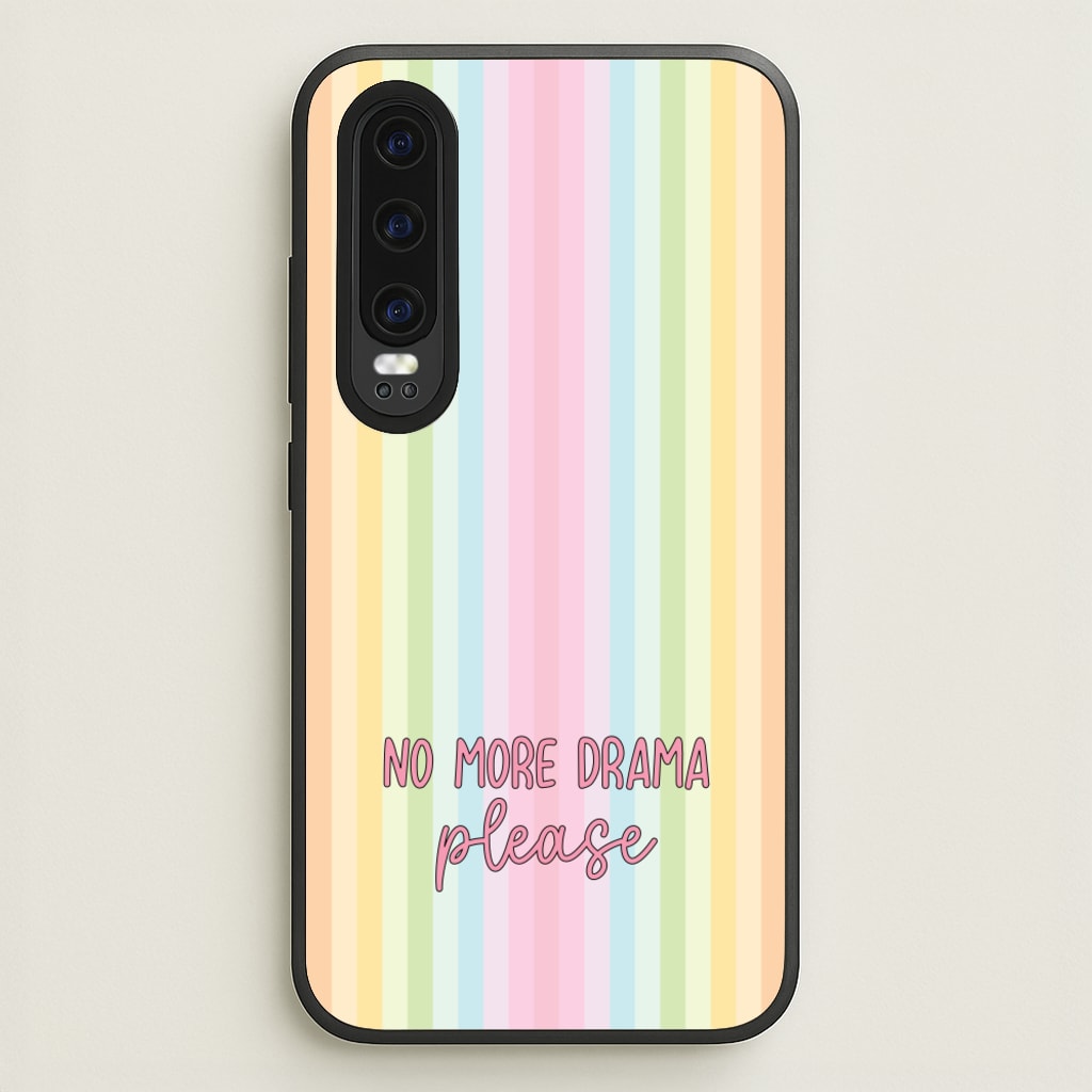 No More Drama Please - Quotes Phone Case for Huawei P30