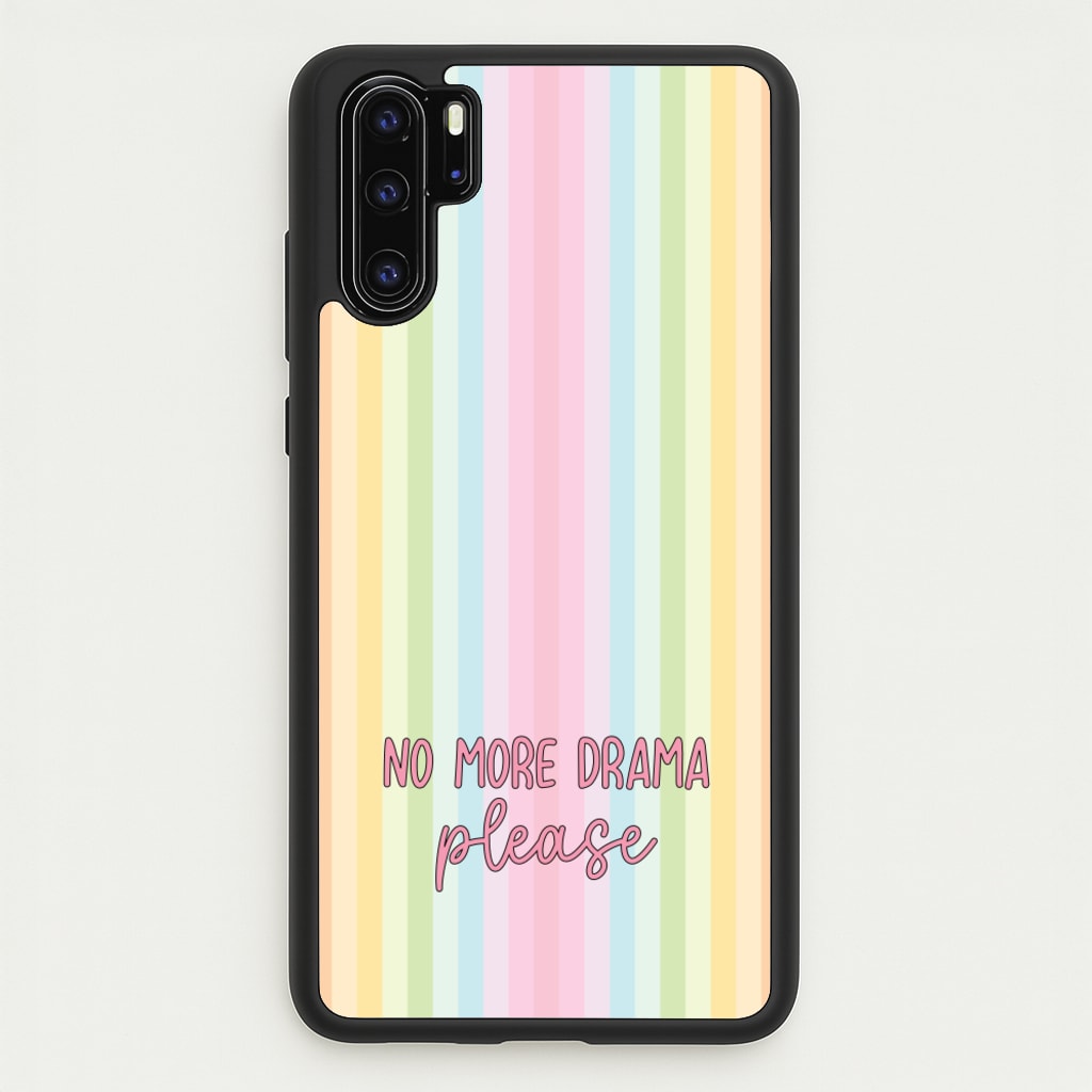 No More Drama Please - Quotes Phone Case for Huawei P30 Pro