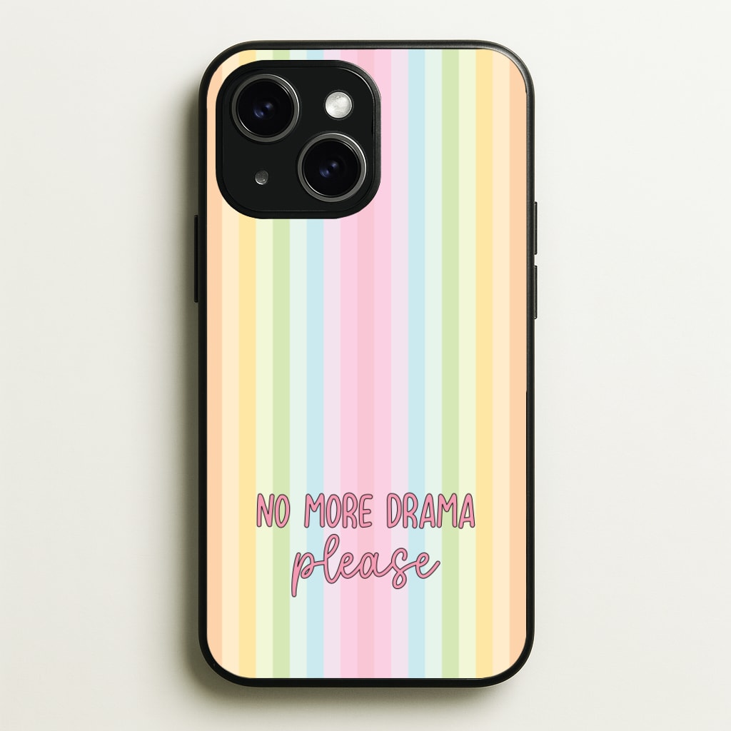 No More Drama Please - Quotes Phone Case for iPhone 15
