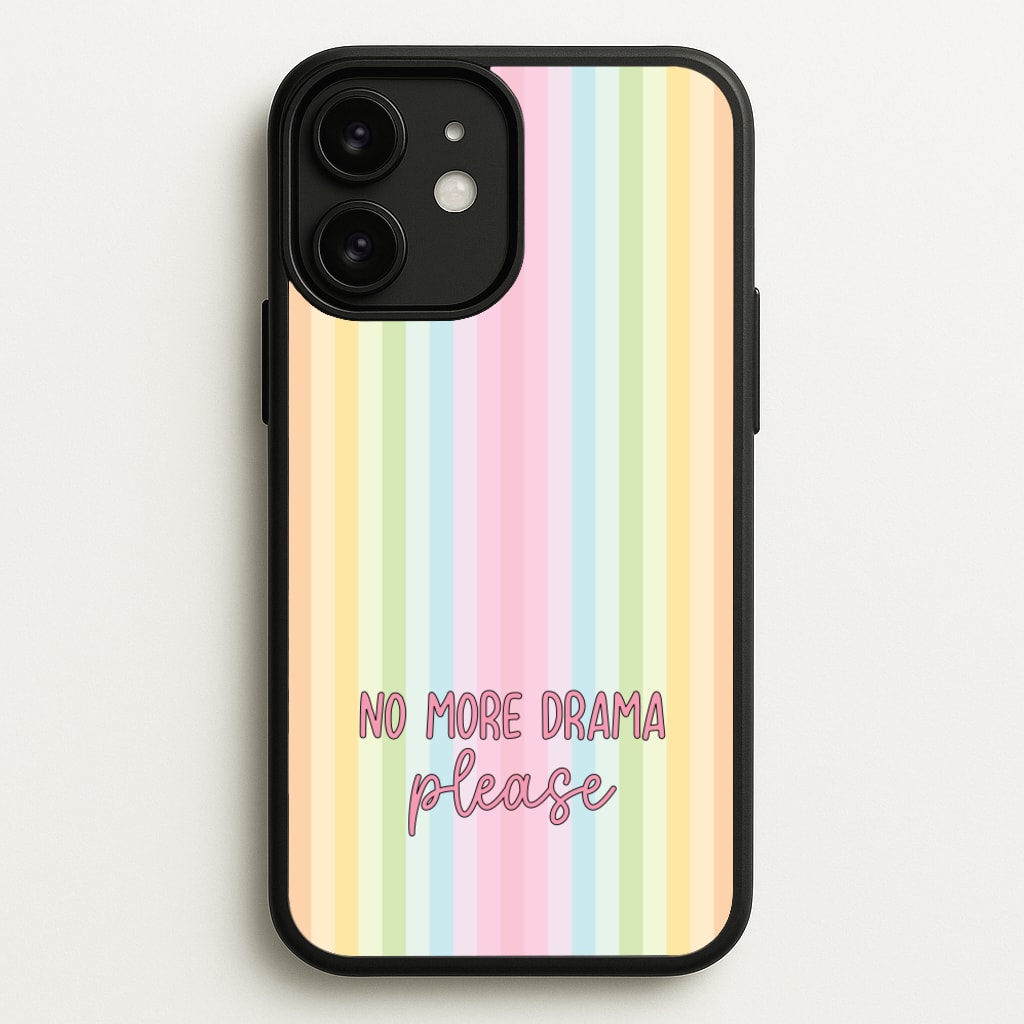 No More Drama Please - Quotes Phone Case for iPhone 11