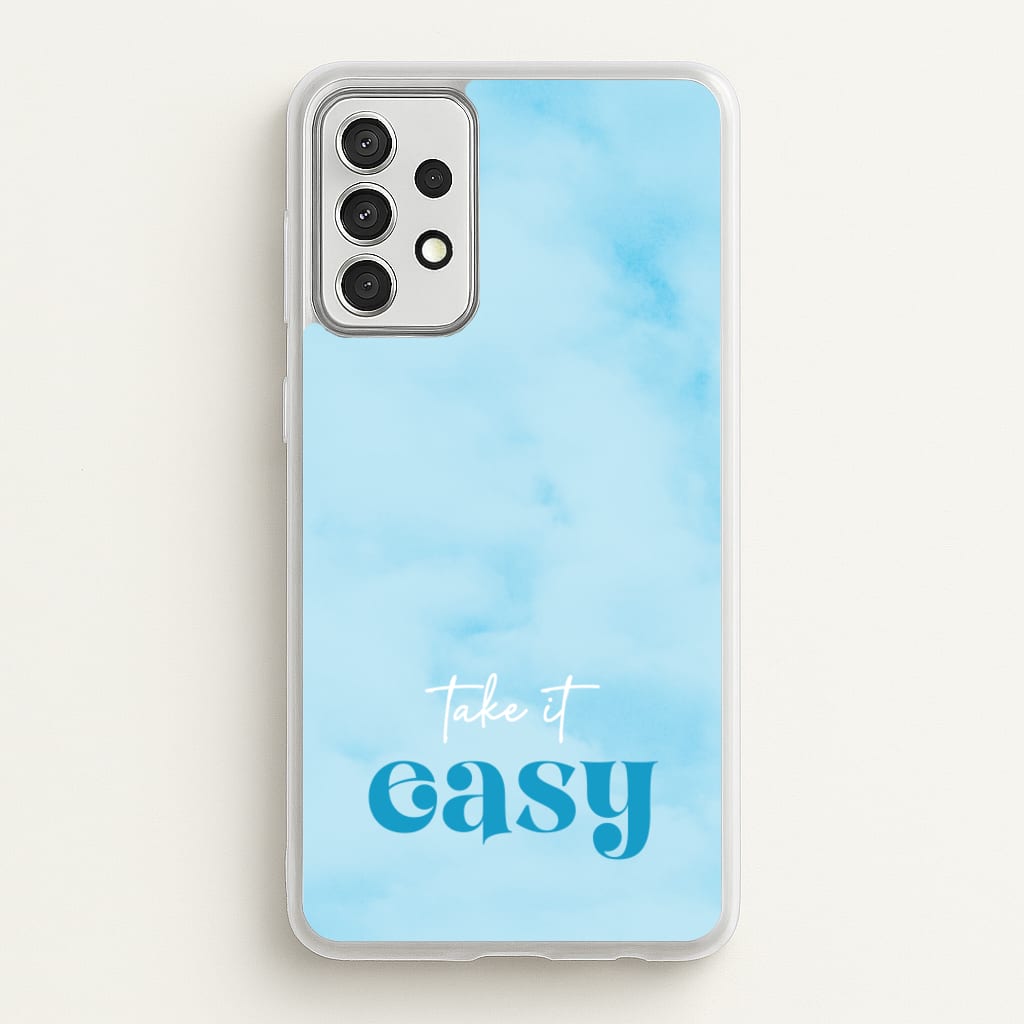Take It Easy - Quotes Phone Case for Galaxy A52 / A52s