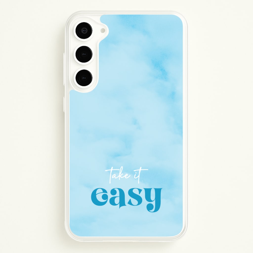Take It Easy - Quotes Phone Case for Galaxy S23 Plus