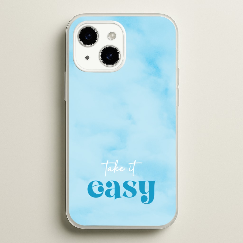 Take It Easy - Quotes Phone Case for iPhone 15