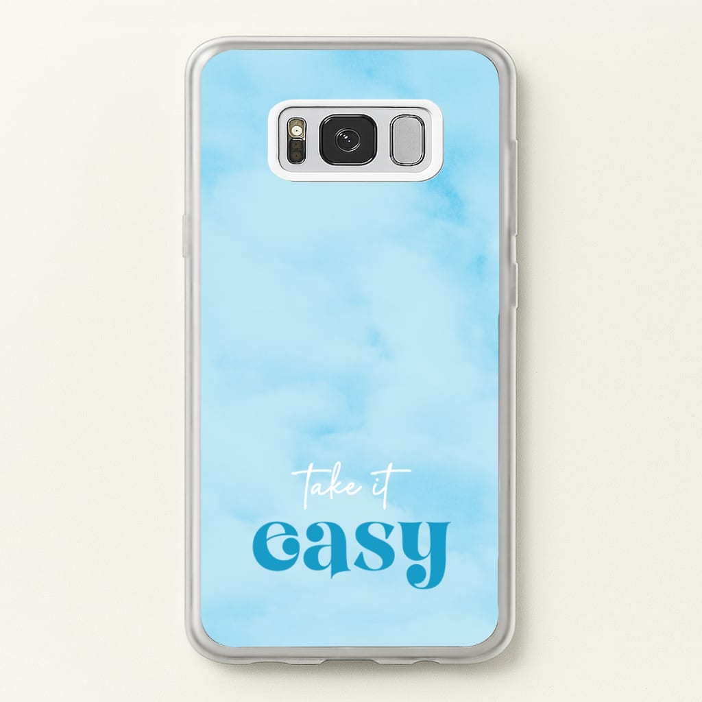 Take It Easy - Quotes Phone Case for Galaxy S8 Plus