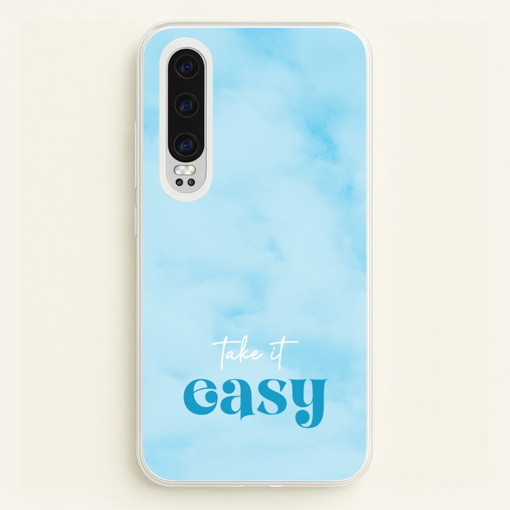 Take It Easy - Quotes Phone Case for Huawei P30