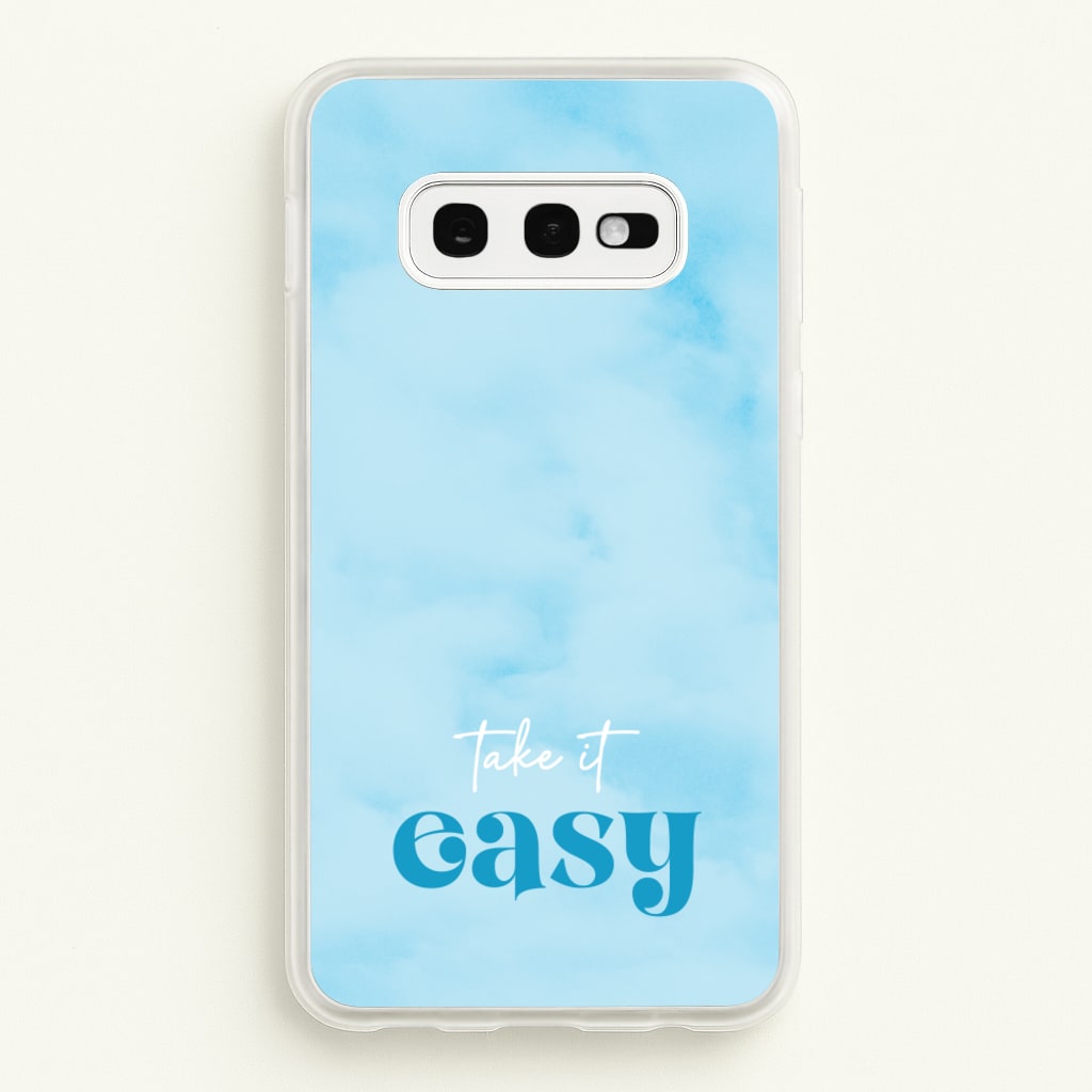 Take It Easy - Quotes Phone Case for Galaxy S10e