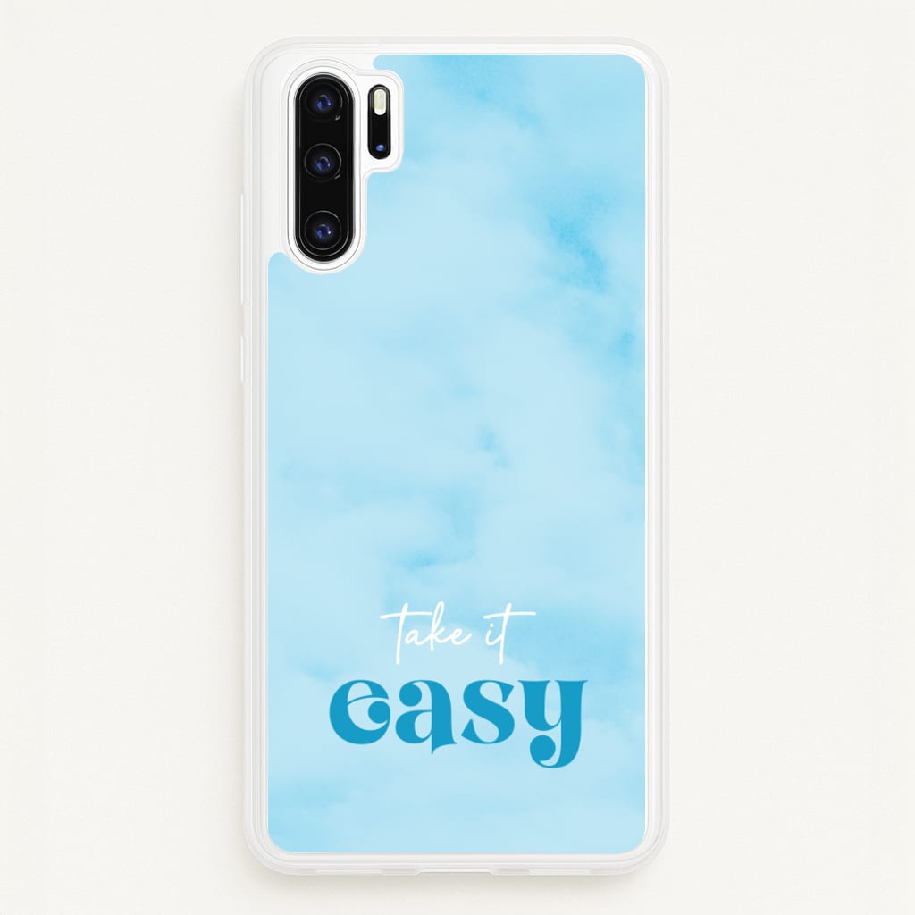 Take It Easy - Quotes Phone Case for Huawei P30 Pro