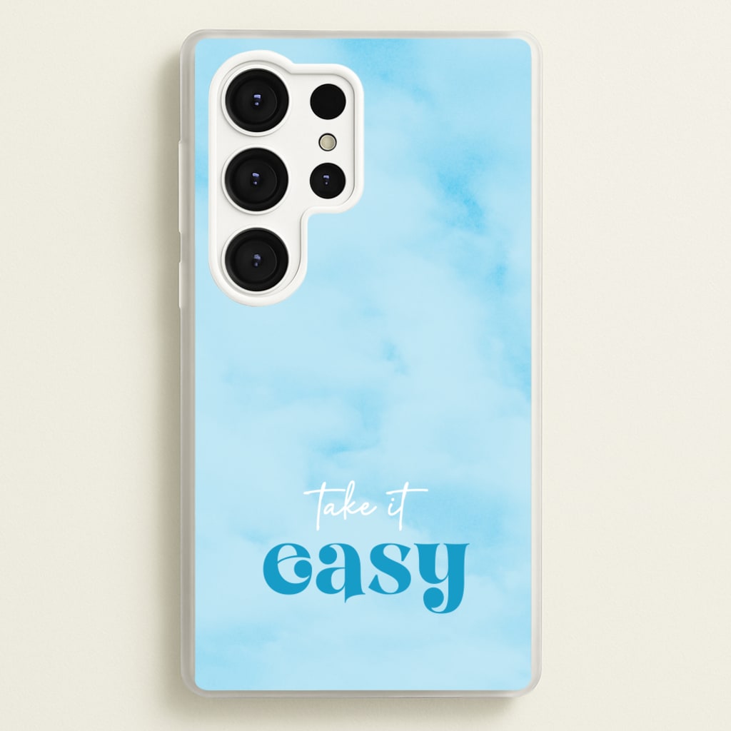 Take It Easy - Quotes Phone Case for Galaxy S25 Ultra