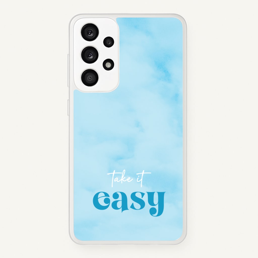 Take It Easy - Quotes Phone Case for Galaxy A33