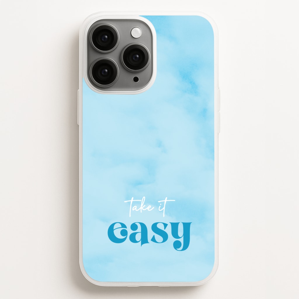 Take It Easy - Quotes Phone Case for iPhone 11 Pro