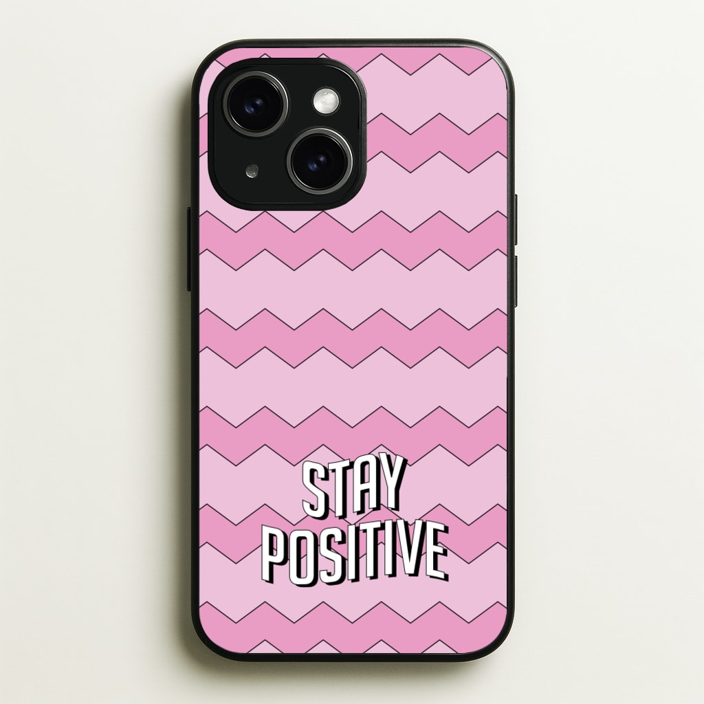 Stay Positive - Quotes Phone Case for iPhone 14