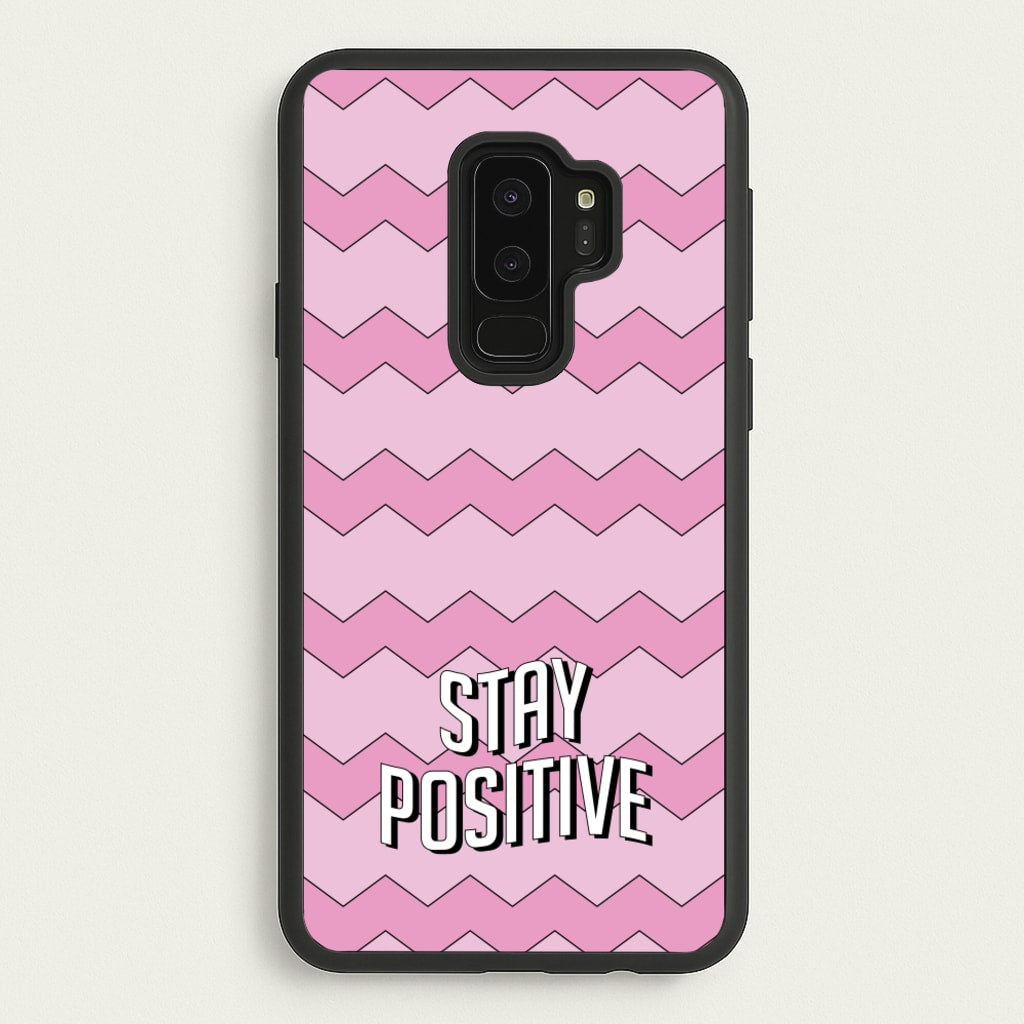 Stay Positive - Quotes Phone Case for Galaxy S9 Plus