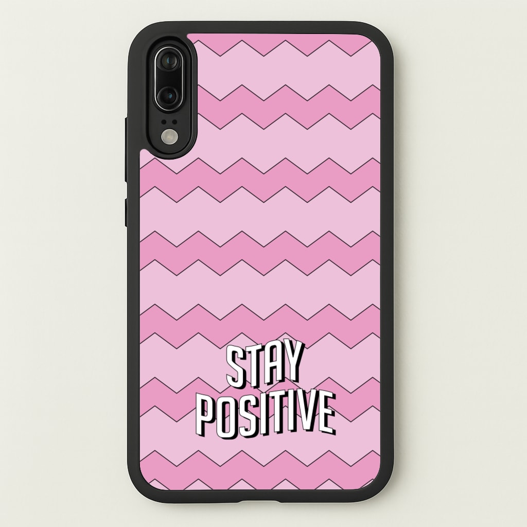 Stay Positive - Quotes Phone Case for Huawei P20
