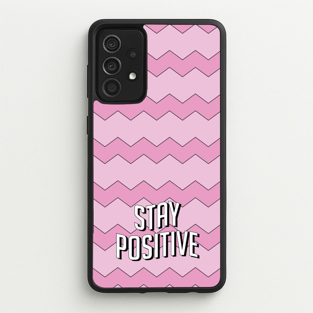 Stay Positive - Quotes Phone Case for Galaxy A52 / A52s