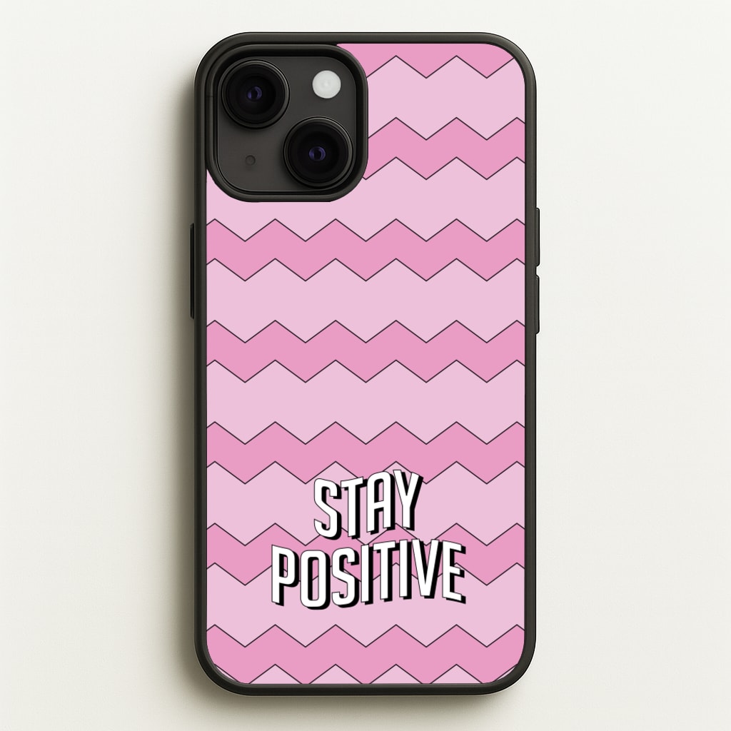 Stay Positive - Quotes Phone Case for iPhone 13