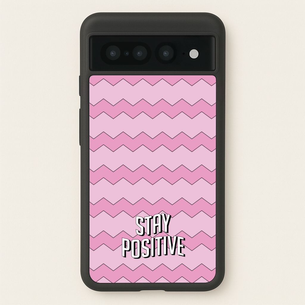 Stay Positive - Quotes Phone Case for Google Pixel 7 Pro