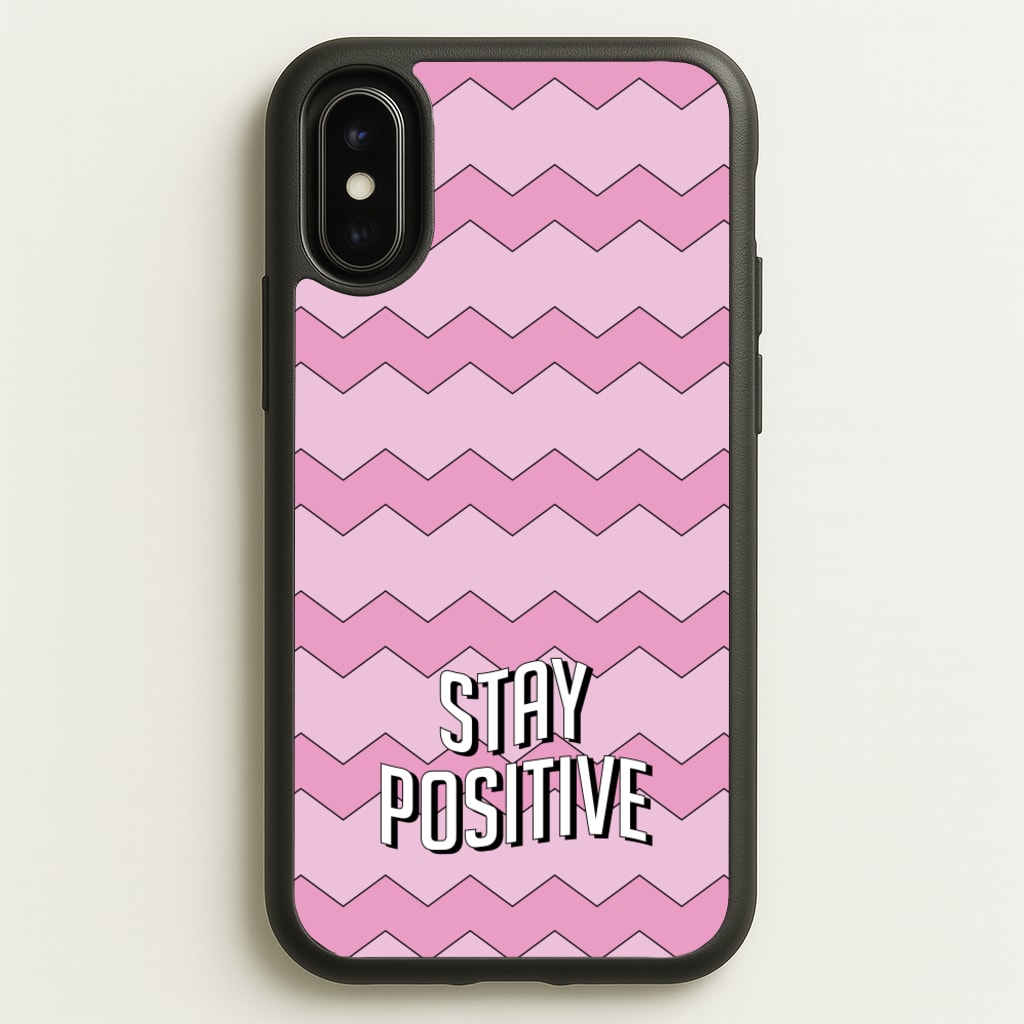 Stay Positive - Quotes Phone Case for iPhone X / XS