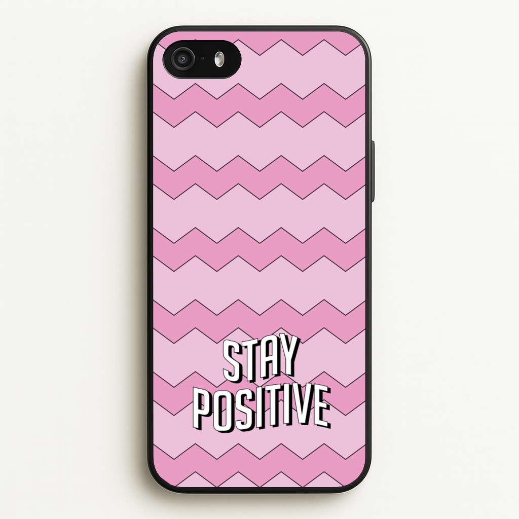 Stay Positive - Quotes Phone Case for iPhone 5 / 5s / SE 2016