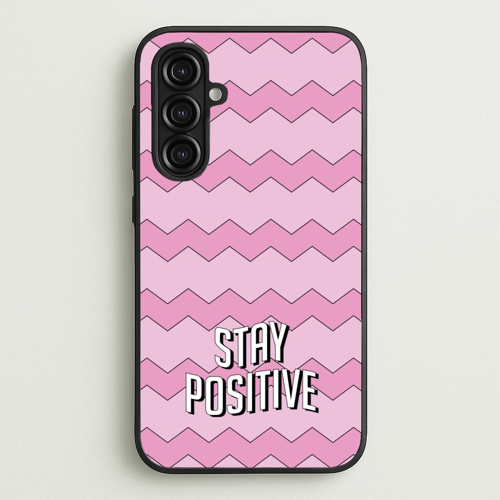 Stay Positive - Quotes Phone Case for Galaxy A16