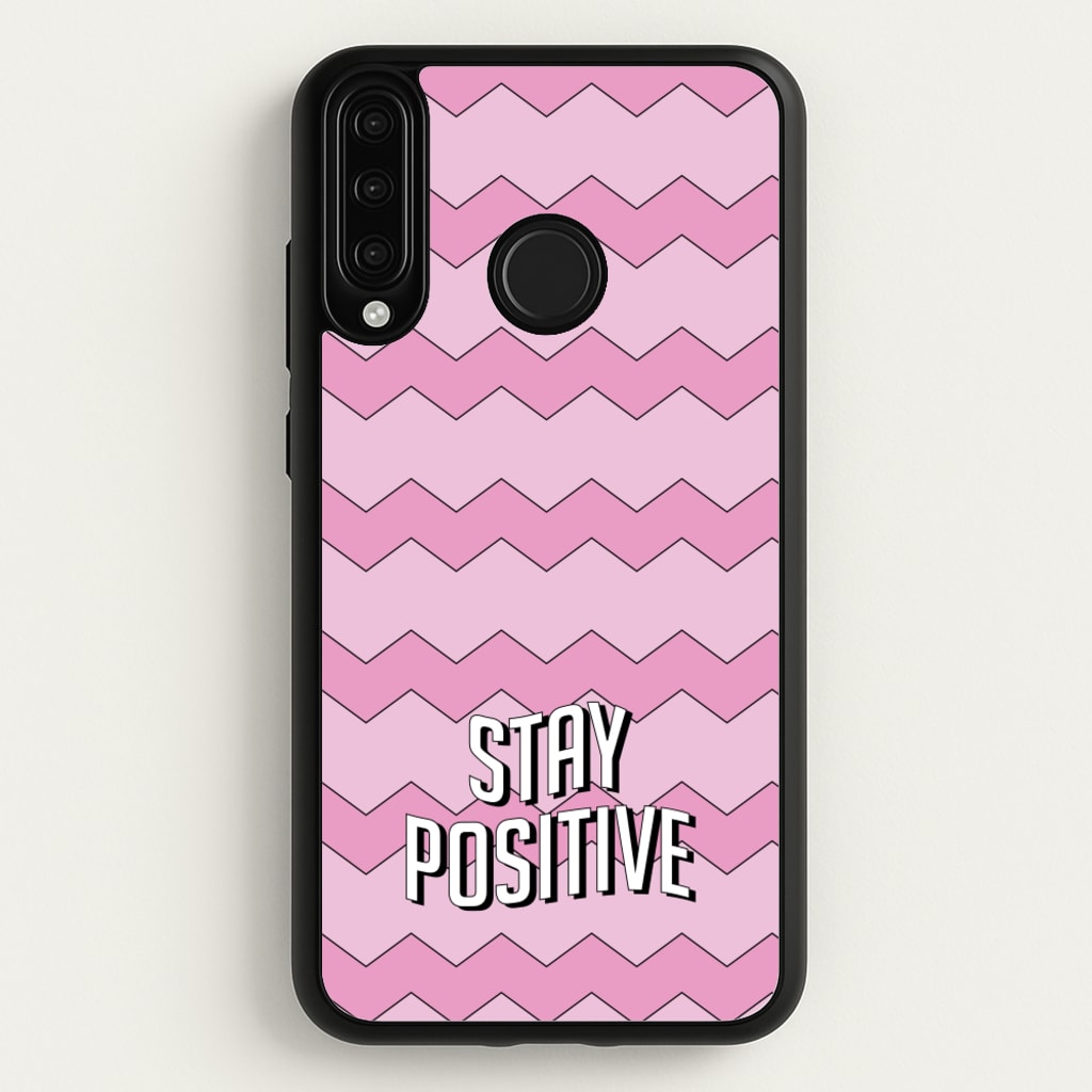 Stay Positive - Quotes Phone Case for Huawei P30 Lite