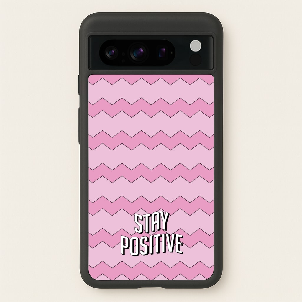 Stay Positive - Quotes Phone Case for Google Pixel 8 Pro