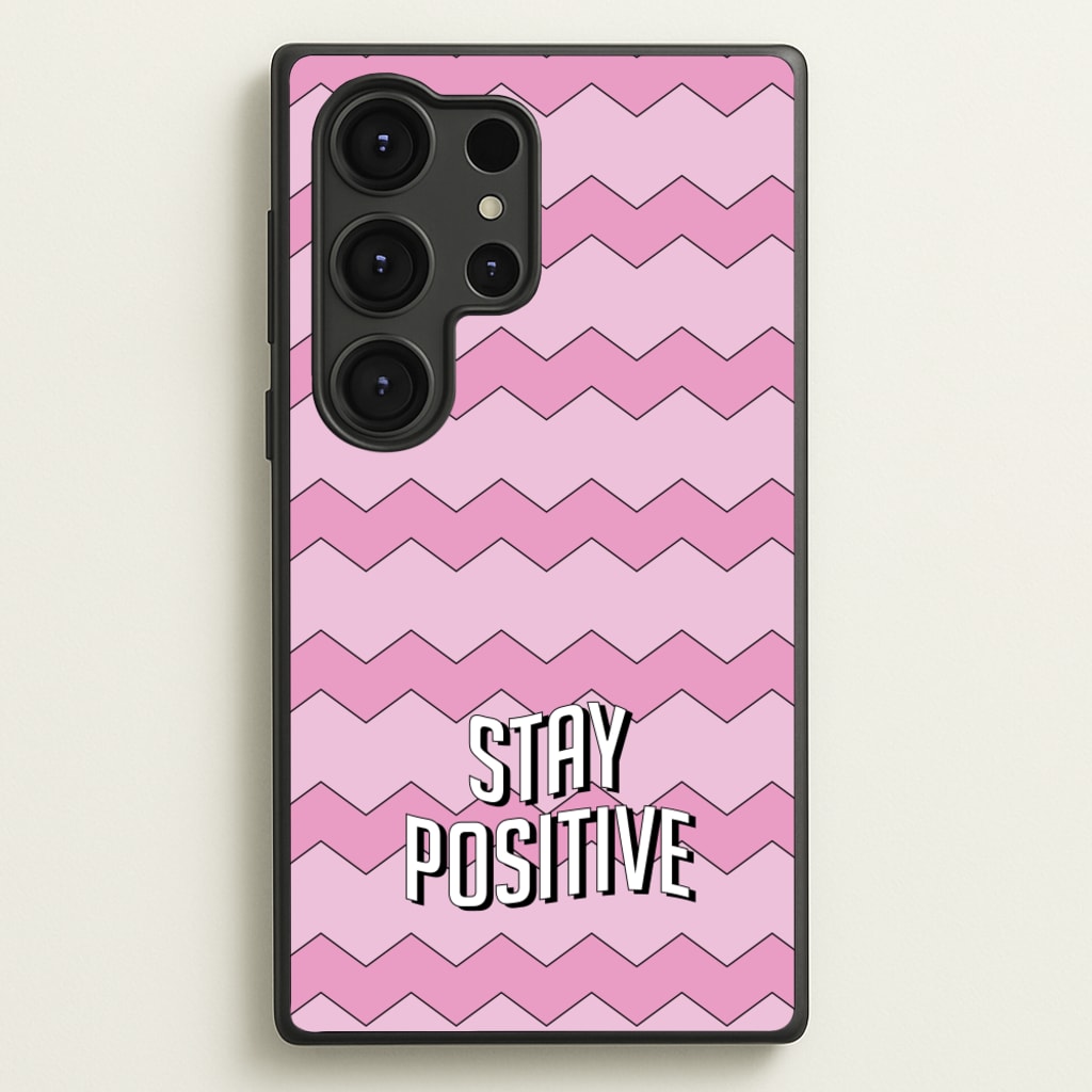 Stay Positive - Quotes Phone Case for Galaxy S25 Ultra