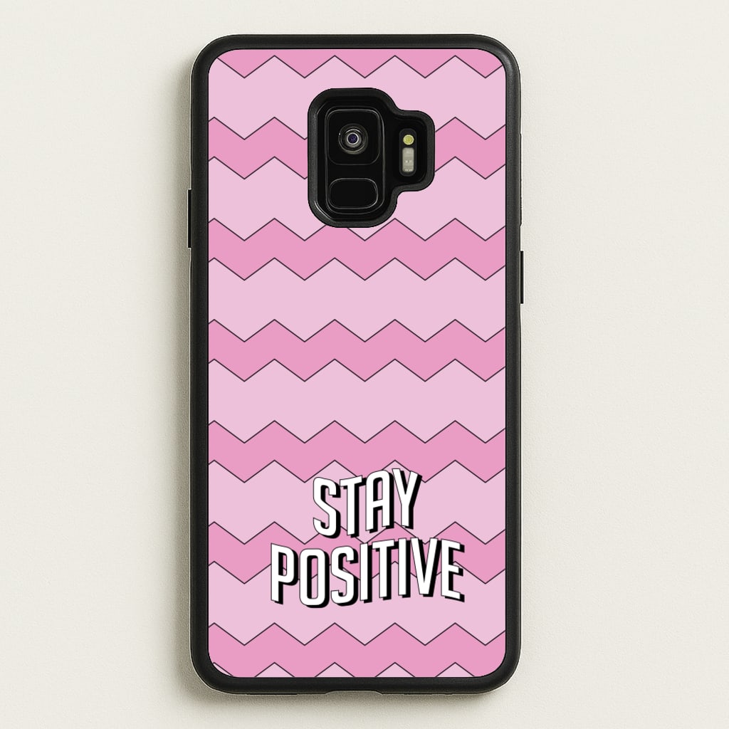 Stay Positive - Quotes Phone Case for Galaxy S9