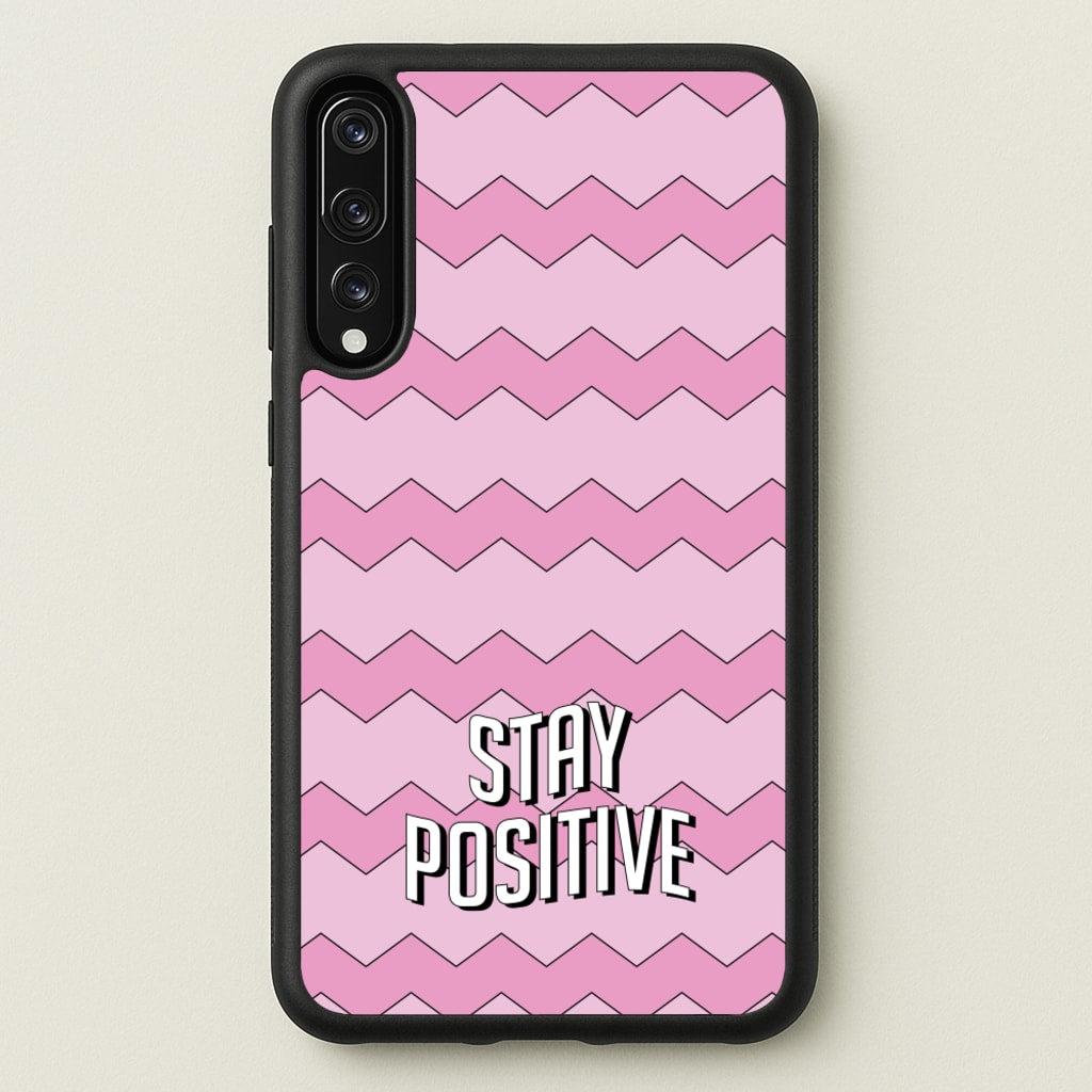 Stay Positive - Quotes Phone Case for Huawei P20 Pro