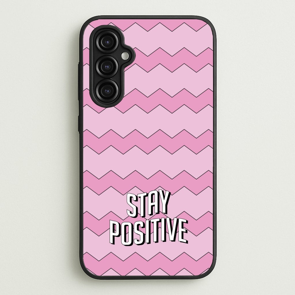 Stay Positive - Quotes Phone Case for Galaxy A14