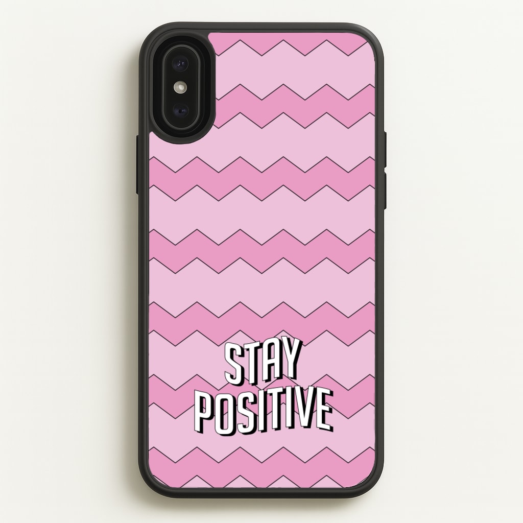 Stay Positive - Quotes Phone Case for iPhone XS Max