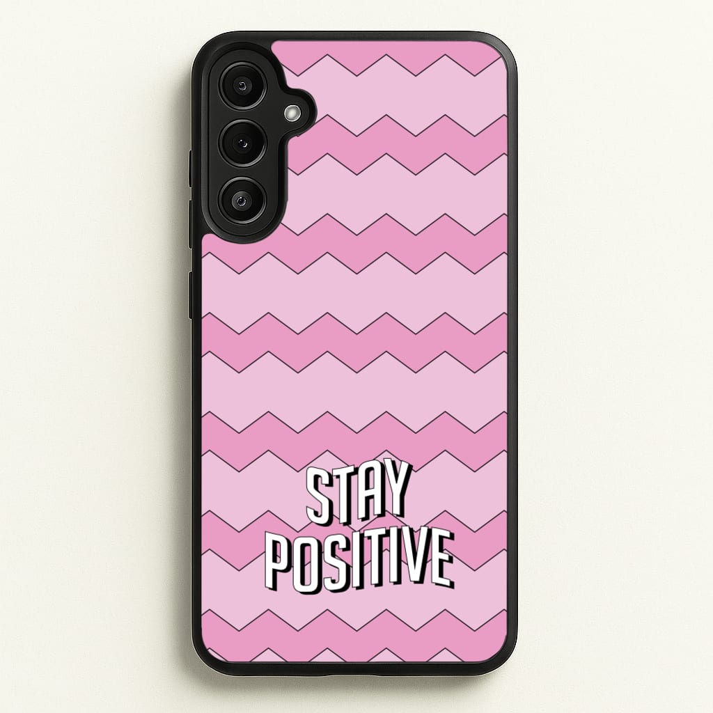 Stay Positive - Quotes Phone Case for Galaxy A36