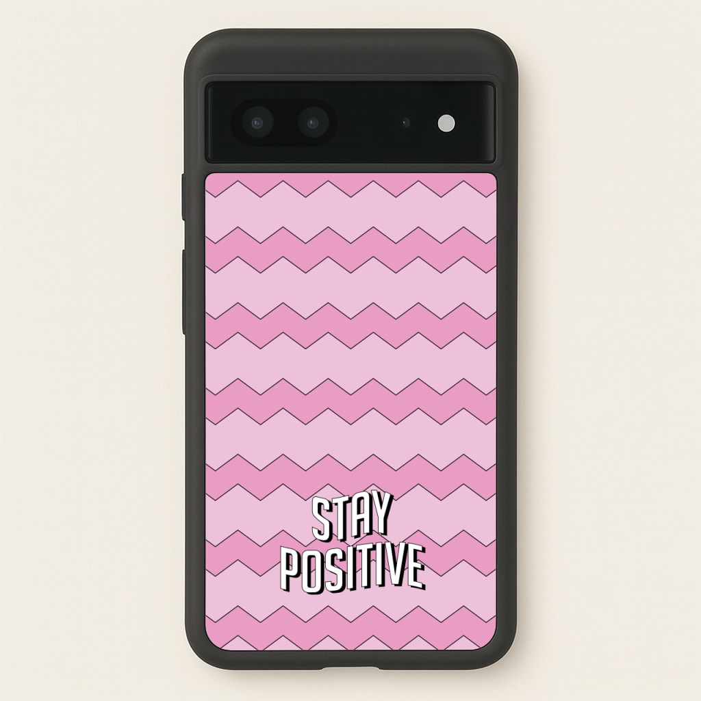 Stay Positive - Quotes Phone Case for Google Pixel 7