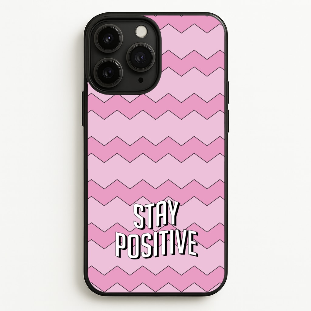 Stay Positive - Quotes Phone Case for iPhone 11 Pro