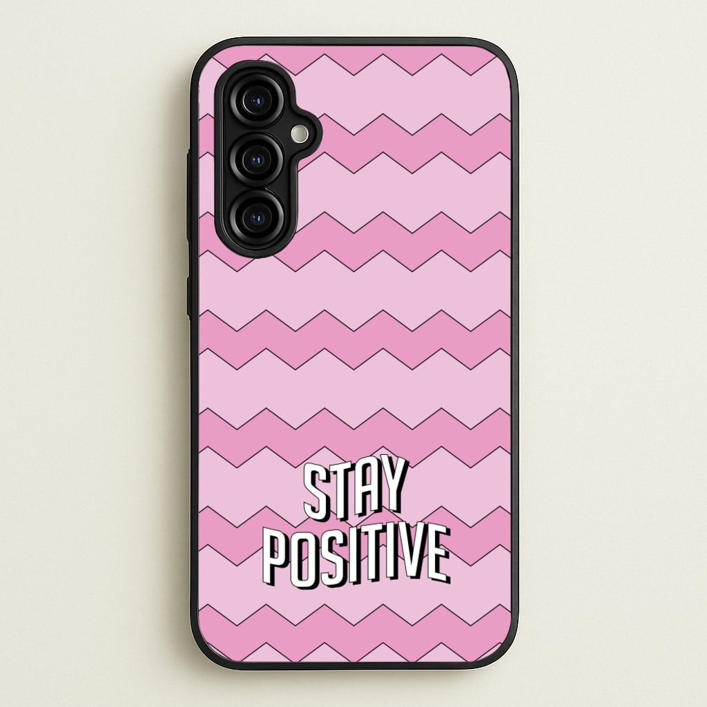 Stay Positive - Quotes Phone Case for Galaxy A54
