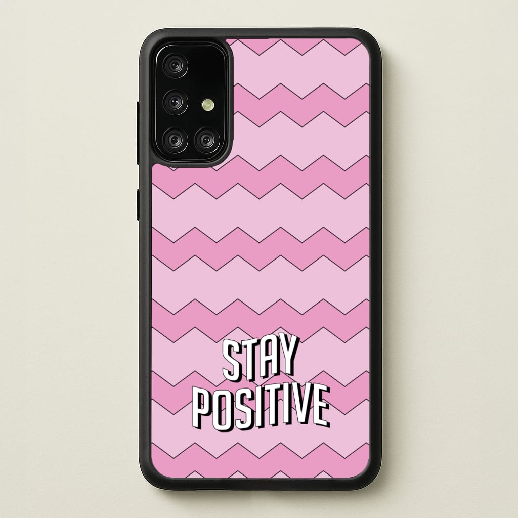 Stay Positive - Quotes Phone Case for Galaxy A71