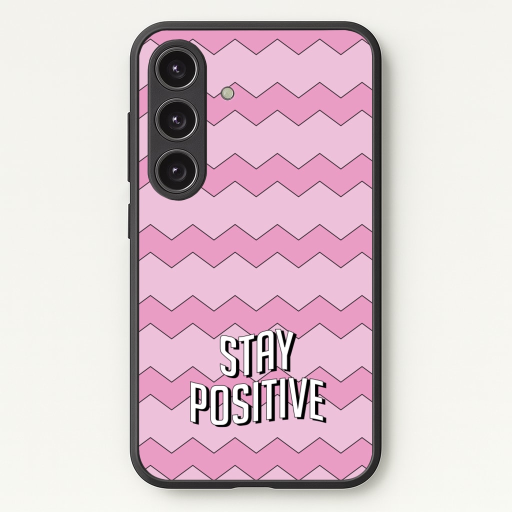 Stay Positive - Quotes Phone Case for Galaxy S24