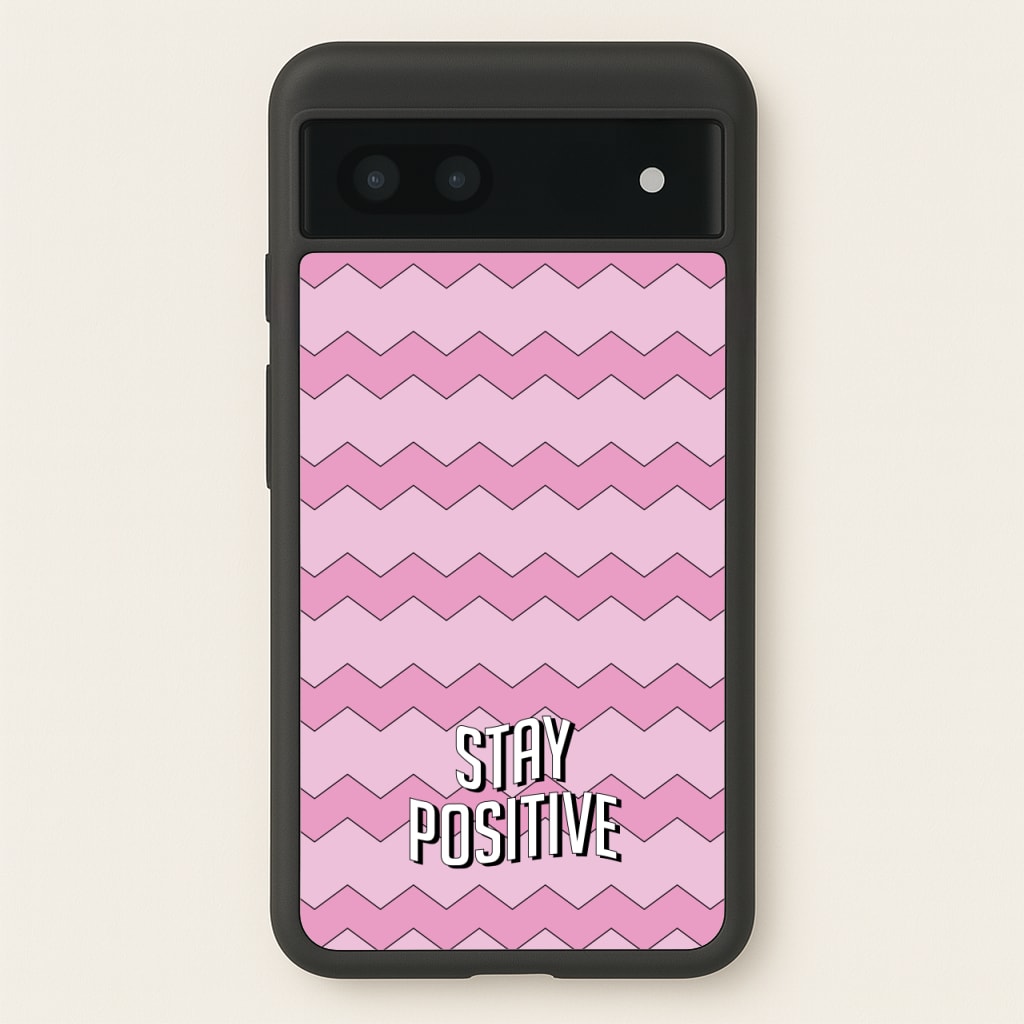 Stay Positive - Quotes Phone Case for Google Pixel 6a