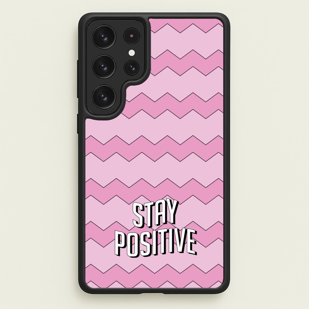 Stay Positive - Quotes Phone Case for Galaxy S22 Ultra