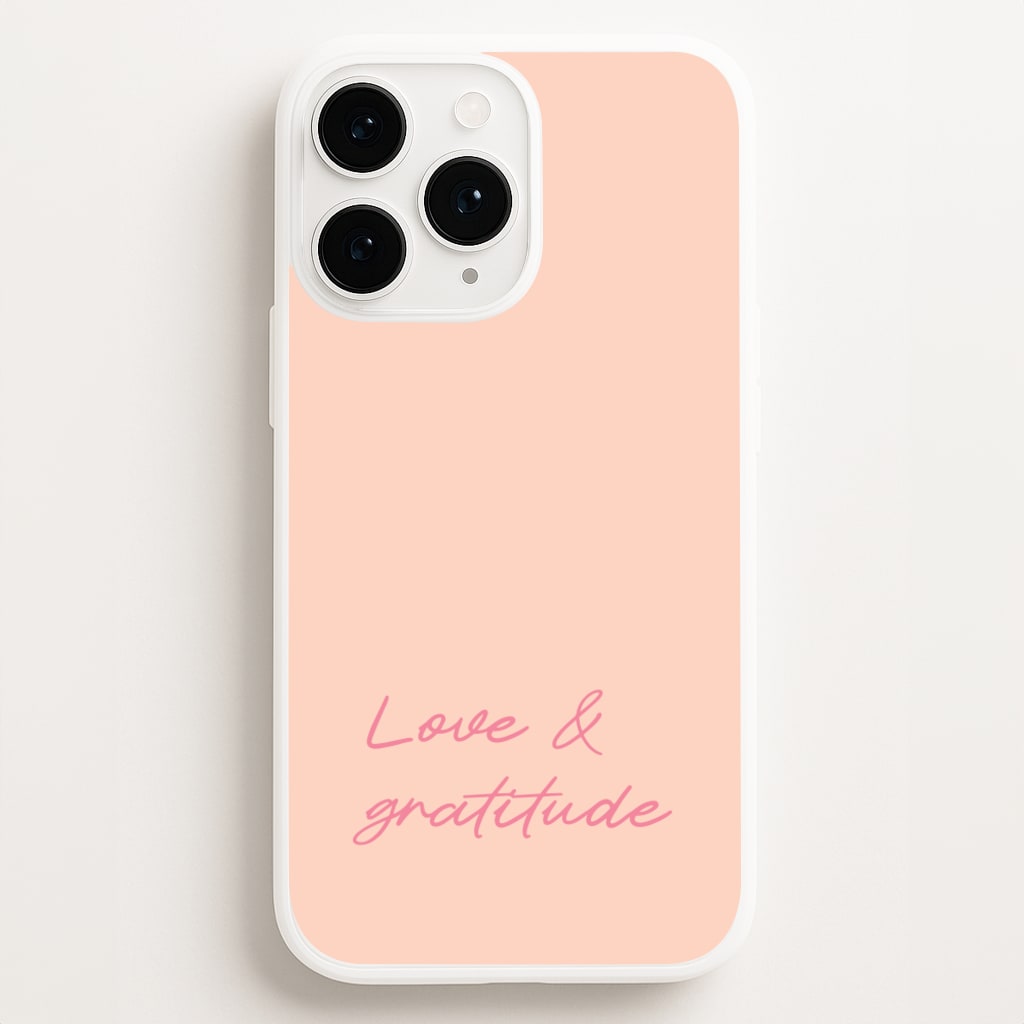 Love And Gratitude - Quotes Phone Case for iPhone 11 Pro
