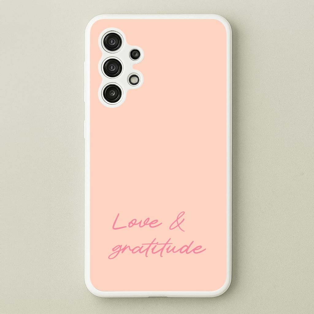 Love And Gratitude - Quotes Phone Case for Galaxy A13