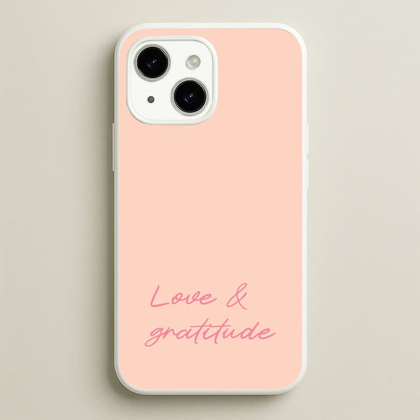 Love And Gratitude - Quotes Phone Case for iPhone 15