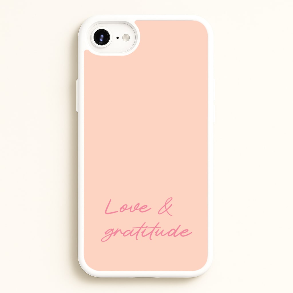 Love And Gratitude - Quotes Phone Case for iPhone 6 / 7 / 8 / SE