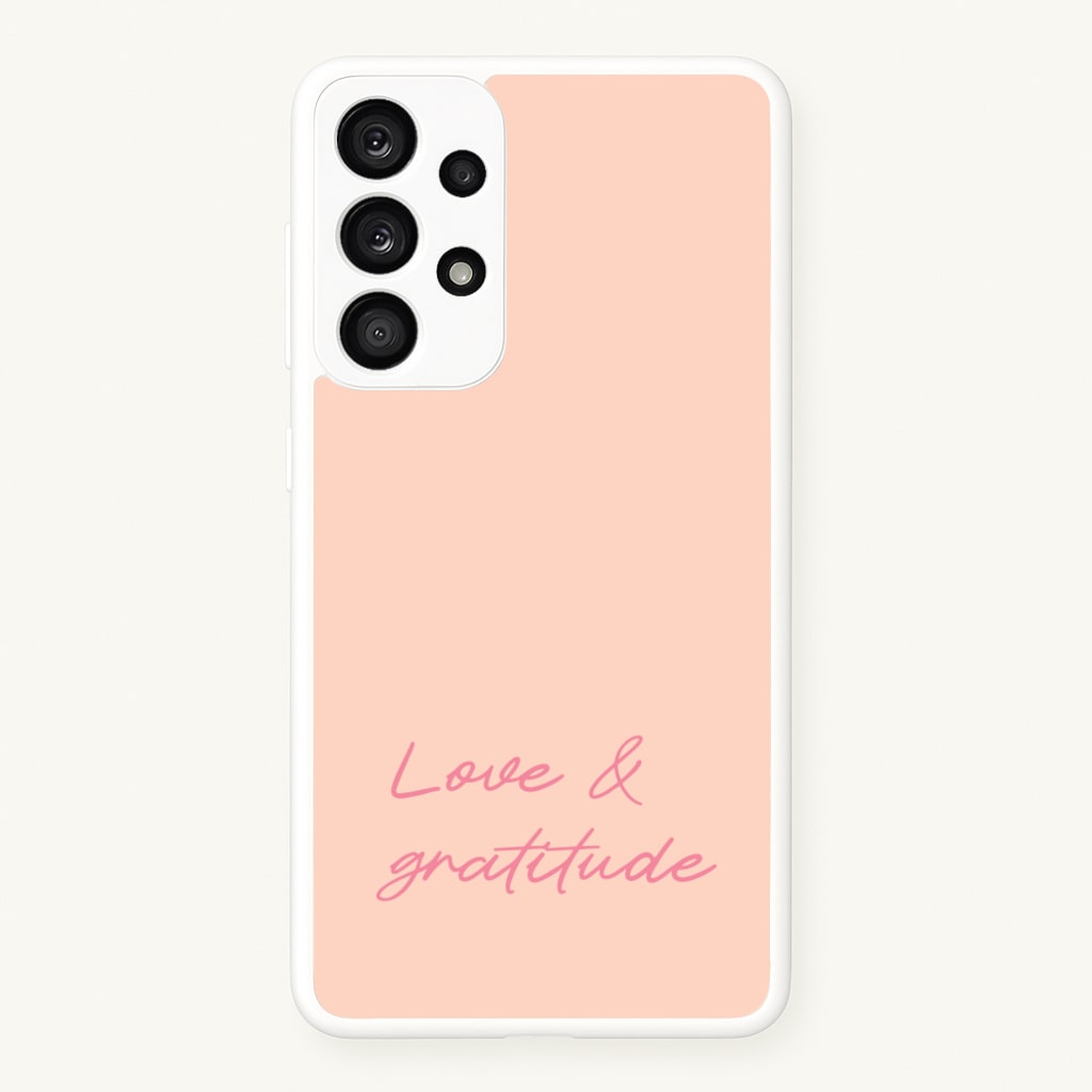 Love And Gratitude - Quotes Phone Case for Galaxy A53