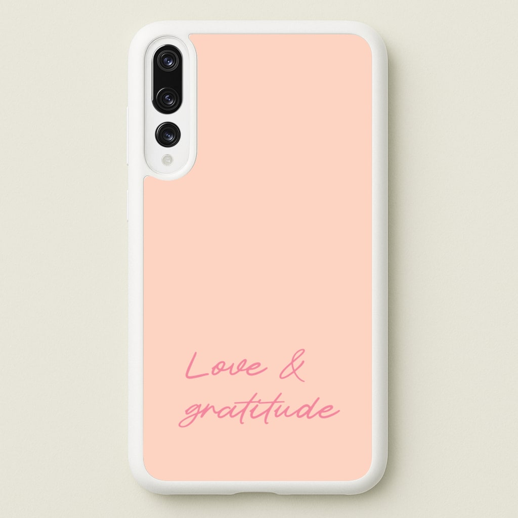 Love And Gratitude - Quotes Phone Case for Huawei P20 Pro