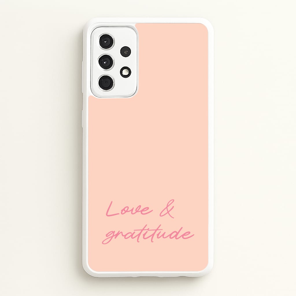 Love And Gratitude - Quotes Phone Case for Galaxy A52 / A52s