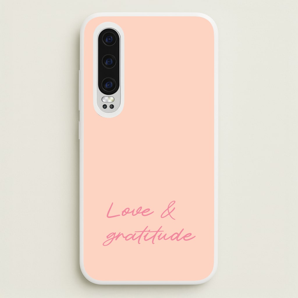 Love And Gratitude - Quotes Phone Case for Huawei P30