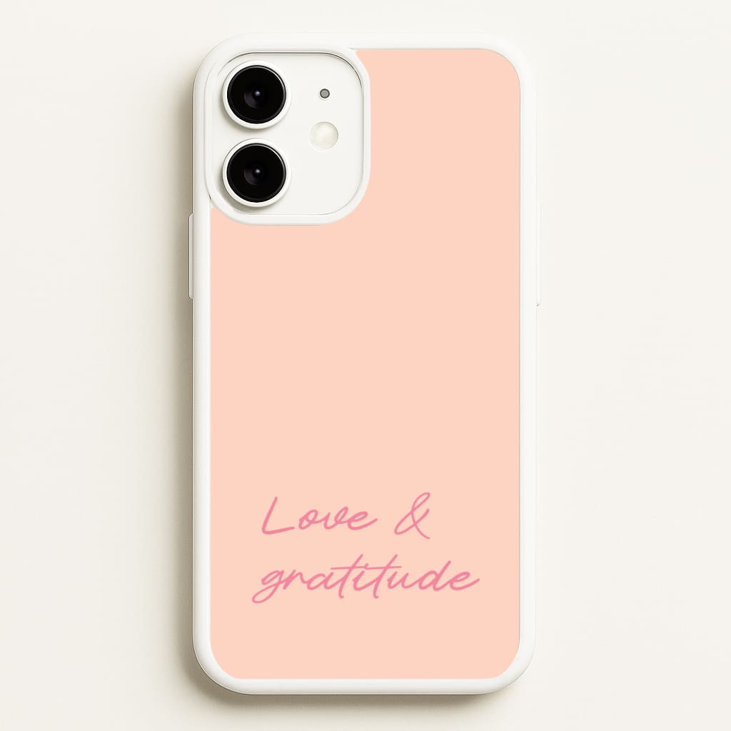 Love And Gratitude - Quotes Phone Case for iPhone 11