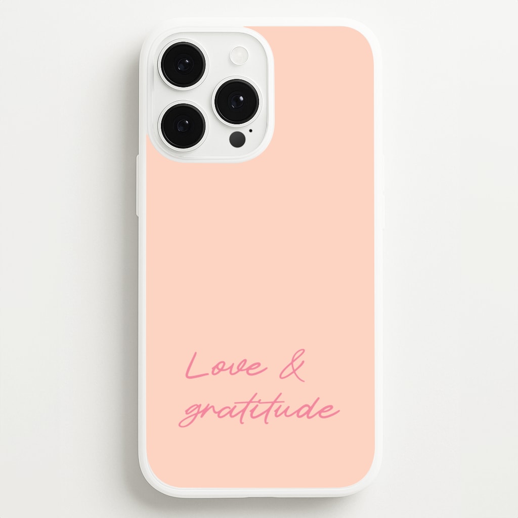 Love And Gratitude - Quotes Phone Case for iPhone 13 Pro Max